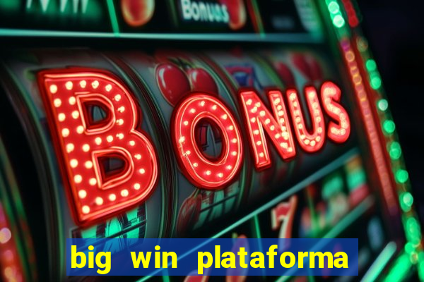 big win plataforma de jogos